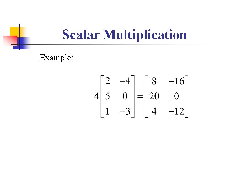 Scalar Multiplication Example: 