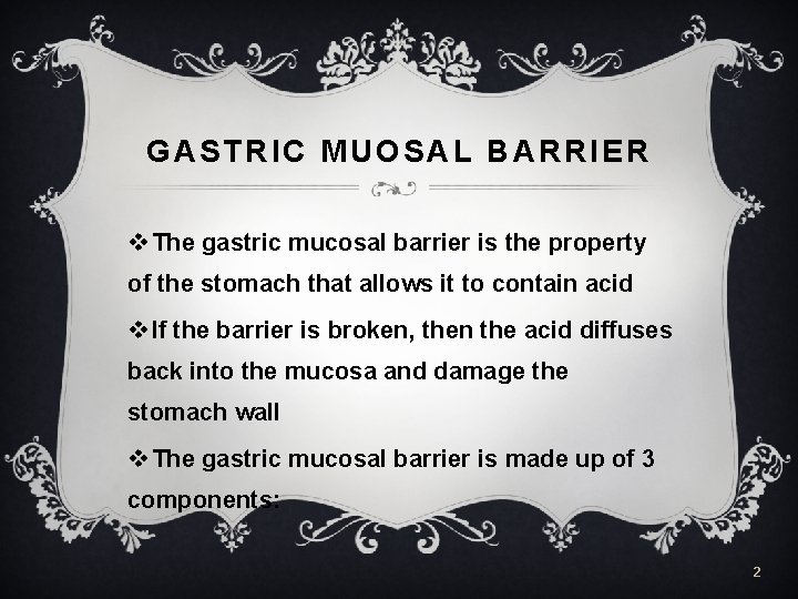 GASTRIC MUOSAL BARRIER v The gastric mucosal barrier is the property of the stomach