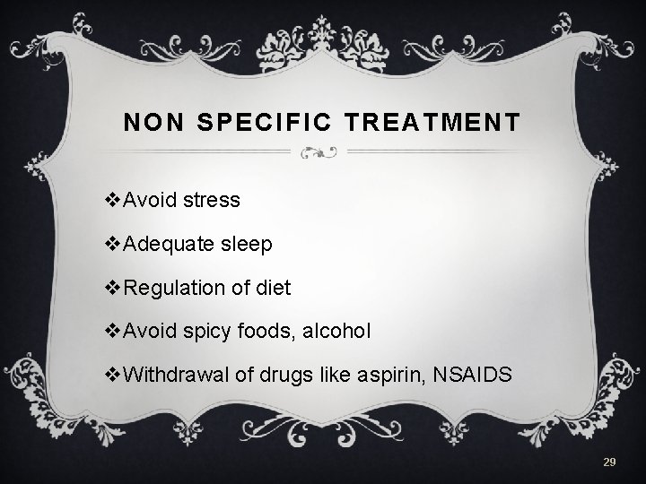 NON SPECIFIC TREATMENT v. Avoid stress v. Adequate sleep v. Regulation of diet v.