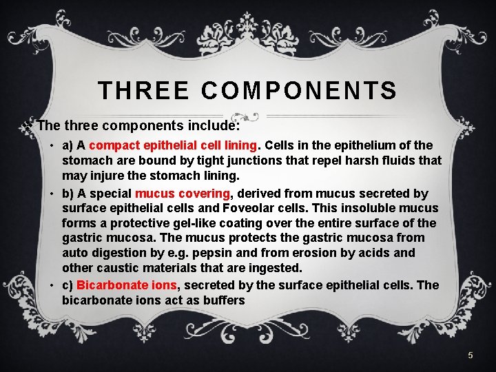 THREE COMPONENTS v The three components include: • a) A compact epithelial cell lining.