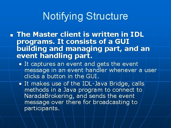 Notifying Structure n The Master client is written in IDL programs. It consists of