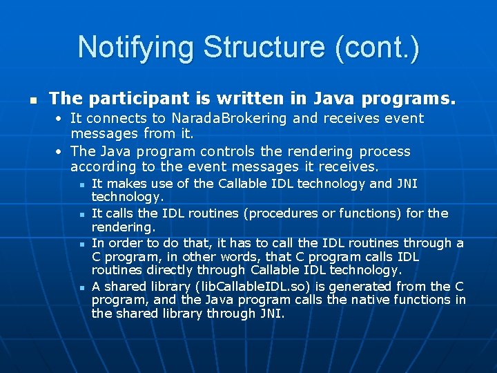 Notifying Structure (cont. ) n The participant is written in Java programs. • It