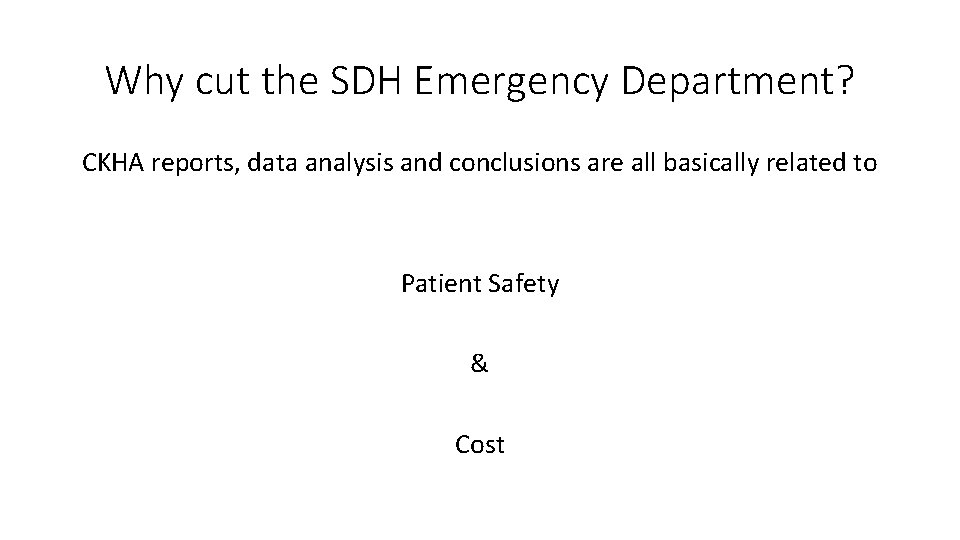 Why cut the SDH Emergency Department? CKHA reports, data analysis and conclusions are all