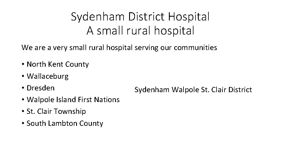 Sydenham District Hospital A small rural hospital We are a very small rural hospital