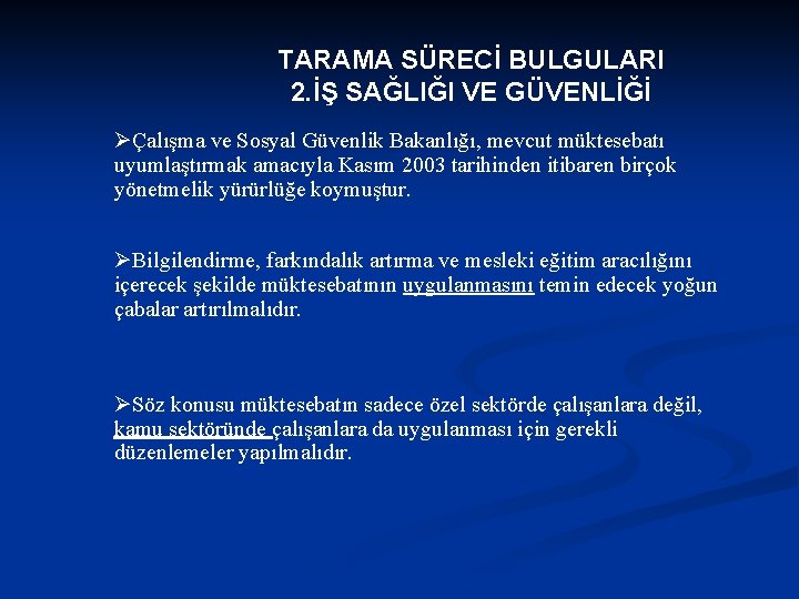 TARAMA SÜRECİ BULGULARI 2. İŞ SAĞLIĞI VE GÜVENLİĞİ ØÇalışma ve Sosyal Güvenlik Bakanlığı, mevcut