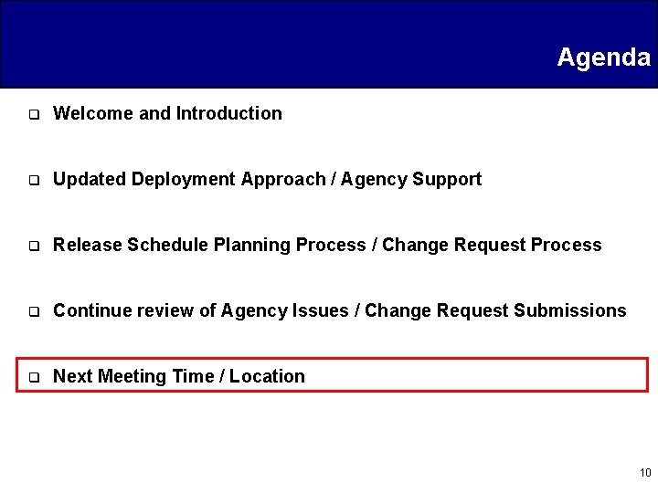 Agenda q Welcome and Introduction q Updated Deployment Approach / Agency Support q Release