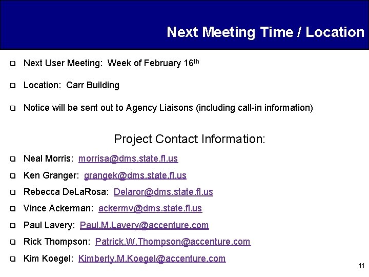 Next Meeting Time / Location q Next User Meeting: Week of February 16 th