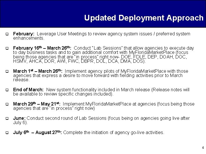 Updated Deployment Approach q February: Leverage User Meetings to review agency system issues /