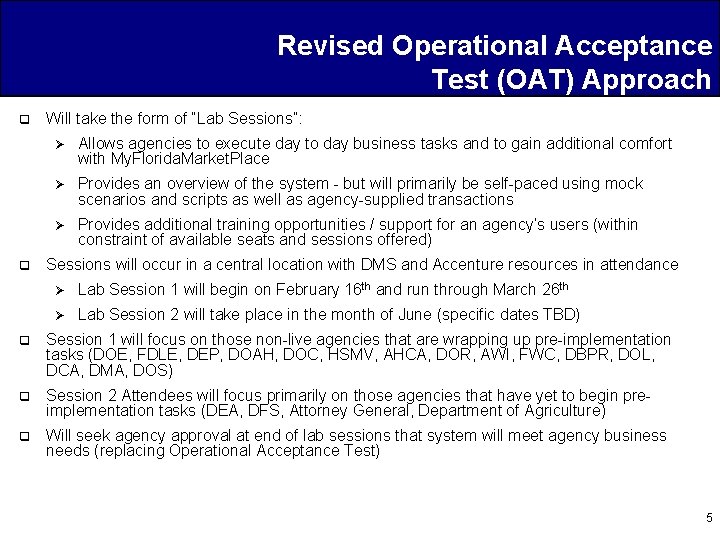 Revised Operational Acceptance Test (OAT) Approach q q Will take the form of “Lab