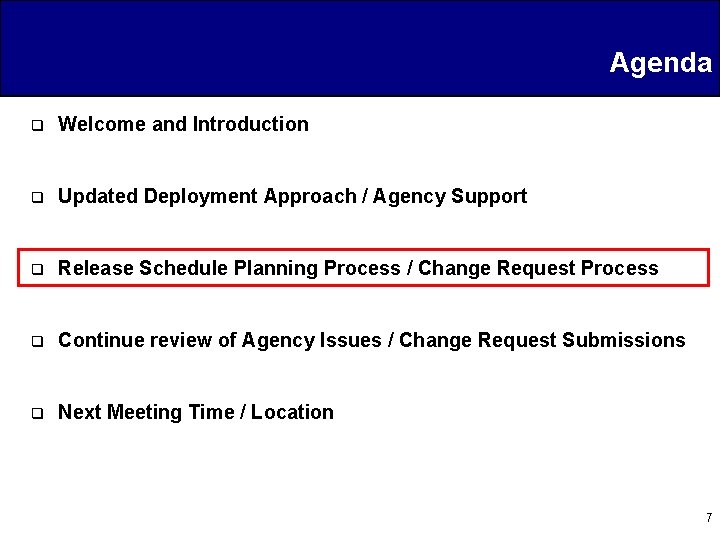 Agenda q Welcome and Introduction q Updated Deployment Approach / Agency Support q Release