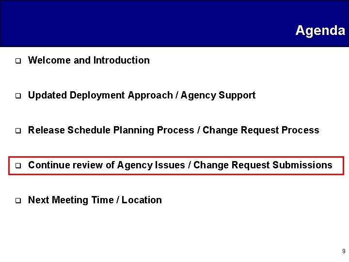 Agenda q Welcome and Introduction q Updated Deployment Approach / Agency Support q Release
