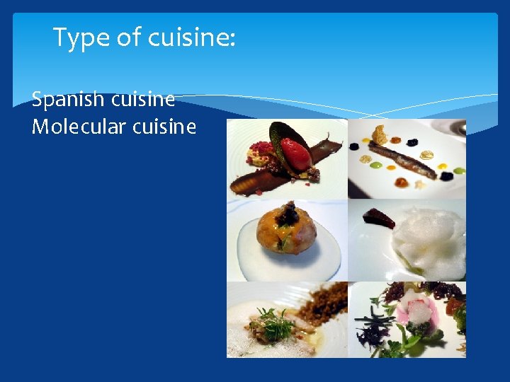 Type of cuisine: Spanish cuisine Molecular cuisine 