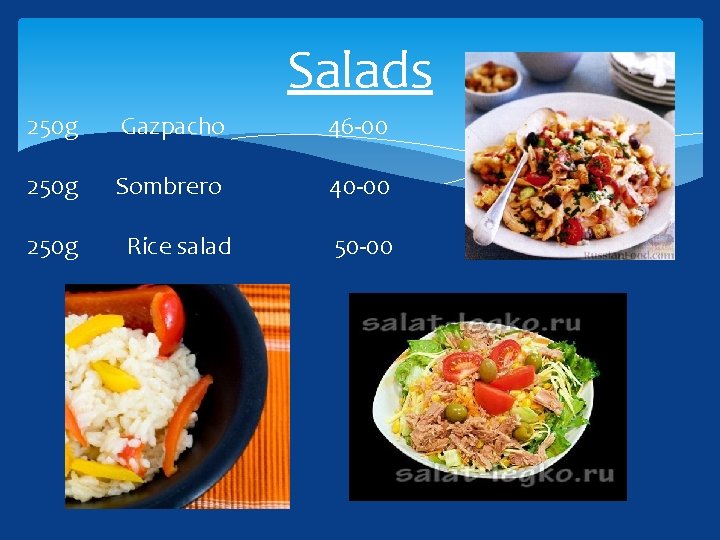 Salads 250 g Gazpacho 46 -00 250 g Sombrero 40 -00 250 g Rice