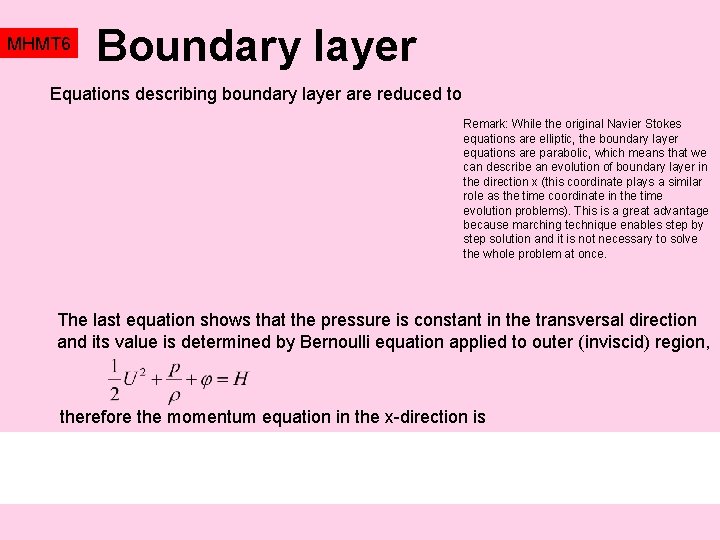 MHMT 6 Boundary layer Equations describing boundary layer are reduced to Remark: While the
