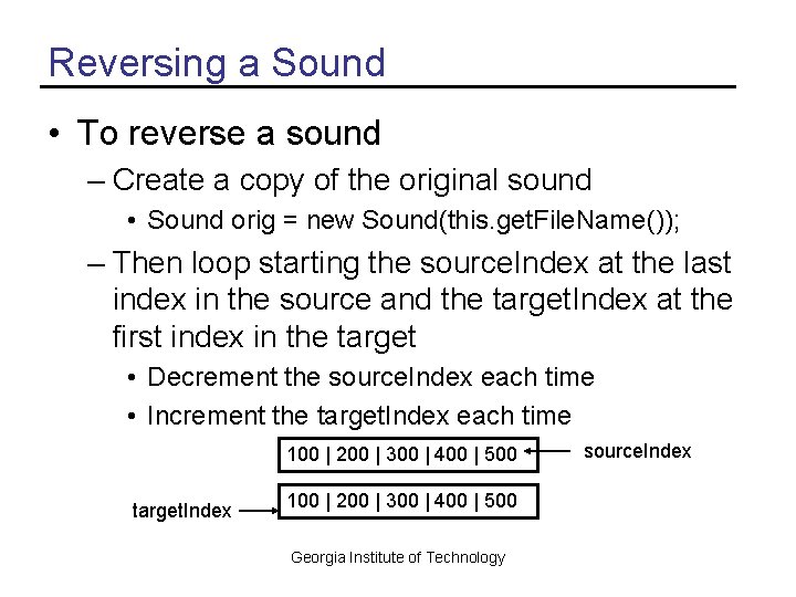 Reversing a Sound • To reverse a sound – Create a copy of the