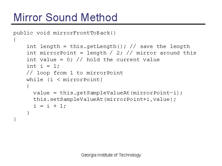 Mirror Sound Method public void mirror. Front. To. Back() { int length = this.