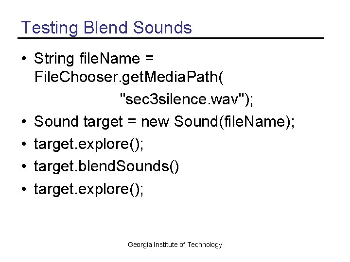 Testing Blend Sounds • String file. Name = File. Chooser. get. Media. Path( "sec