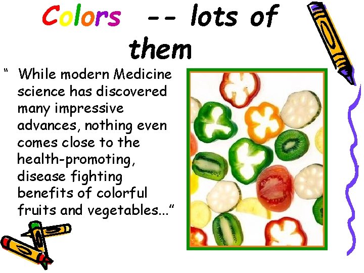 Colors -- lots of them “ While modern Medicine science has discovered many impressive
