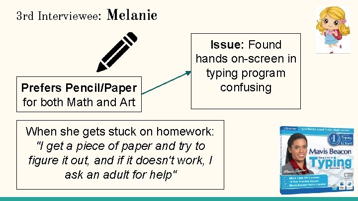 3 rd Interviewee: Melanie Prefers Pencil/Paper for both Math and Art Issue: Found hands
