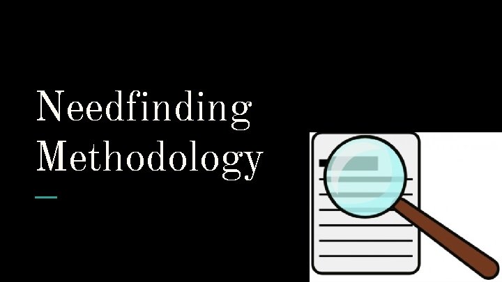 Needfinding Methodology 