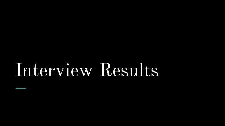 Interview Results 