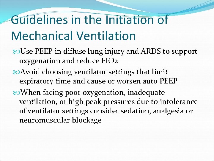 Guidelines in the Initiation of Mechanical Ventilation Use PEEP in diffuse lung injury and