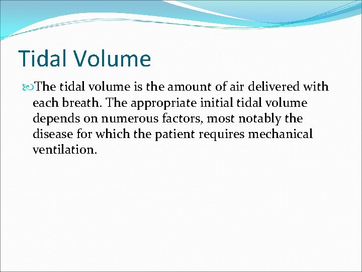 Tidal Volume The tidal volume is the amount of air delivered with each breath.