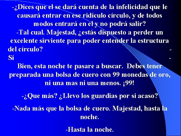 -¿Dices que el se dará cuenta de la infelicidad que le causará entrar en