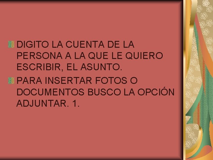 DIGITO LA CUENTA DE LA PERSONA A LA QUE LE QUIERO ESCRIBIR, EL ASUNTO.