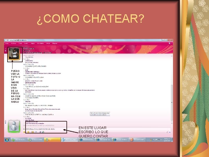 ¿COMO CHATEAR? PUEDO VER LA FOTO O LA IMAGE N EN VIVO DE LA
