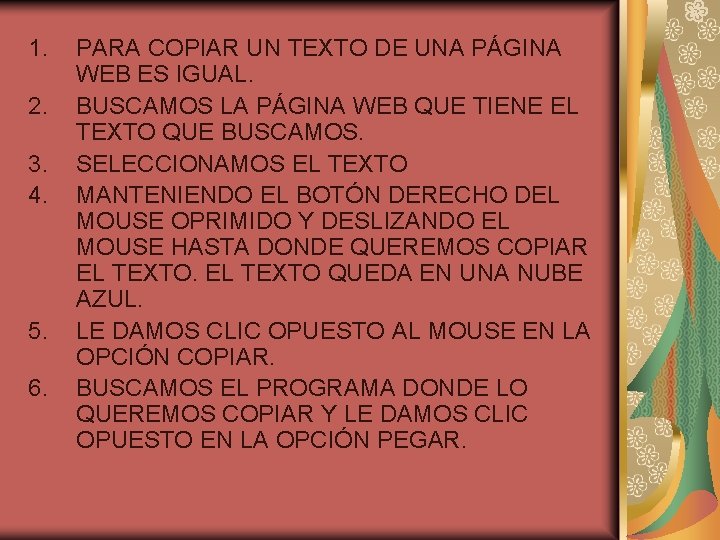 1. 2. 3. 4. 5. 6. PARA COPIAR UN TEXTO DE UNA PÁGINA WEB
