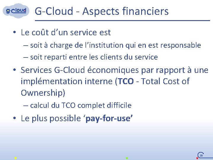 G-Cloud - Aspects financiers • Le coût d’un service est – soit à charge