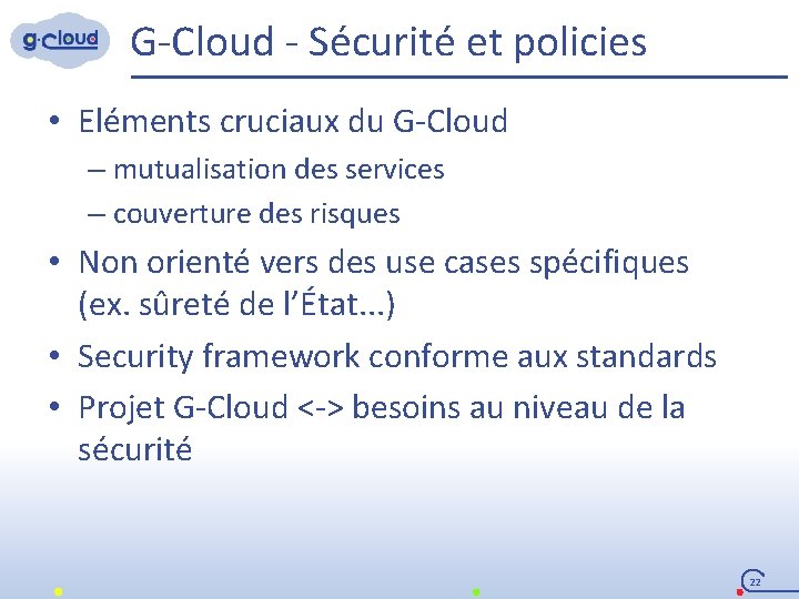 G-Cloud - Sécurité et policies • Eléments cruciaux du G-Cloud – mutualisation des services