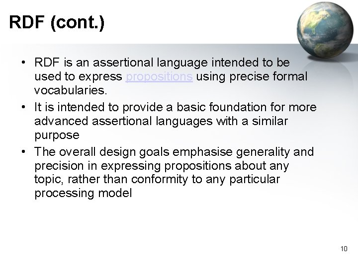 RDF (cont. ) • RDF is an assertional language intended to be used to