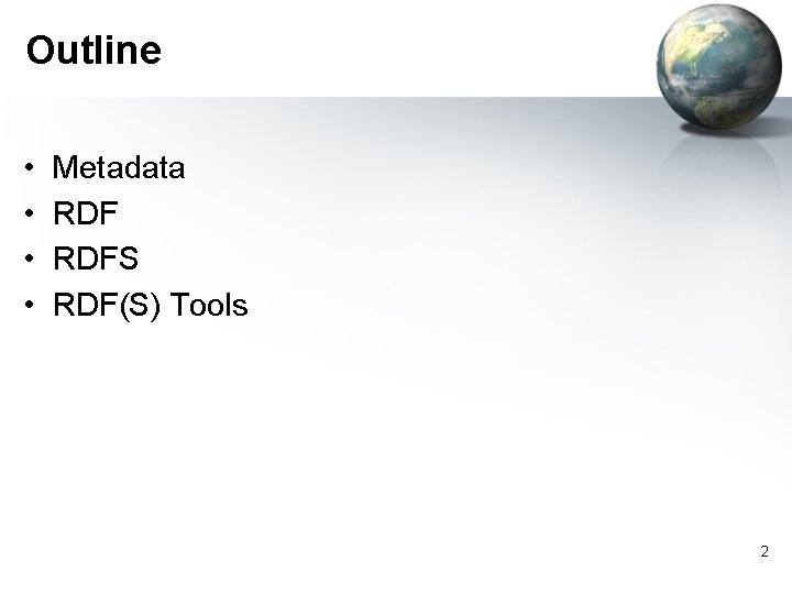 Outline • • Metadata RDFS RDF(S) Tools 2 