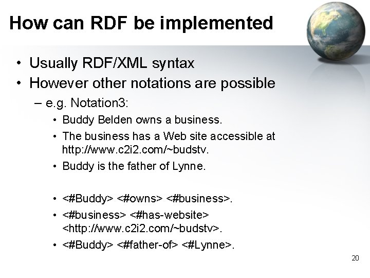 How can RDF be implemented • Usually RDF/XML syntax • However other notations are