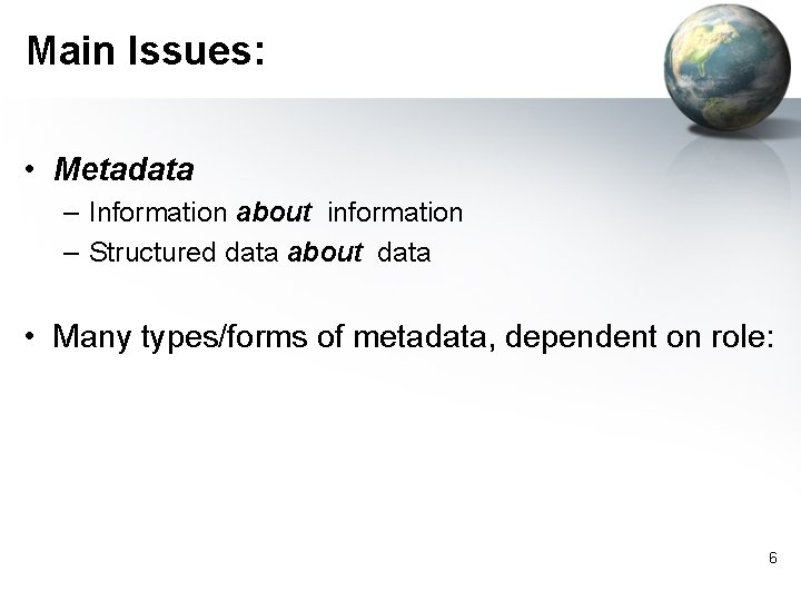 Main Issues: • Metadata – Information about information – Structured data about data •