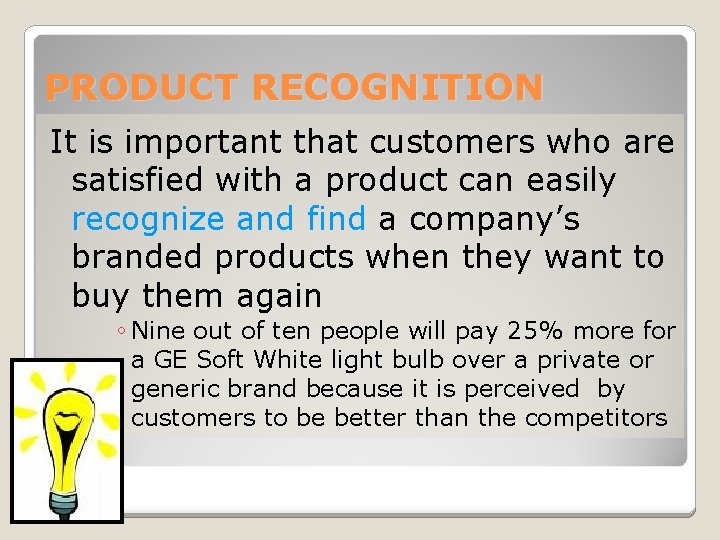 PRODUCT RECOGNITION It is important that customers who are satisfied with a product can
