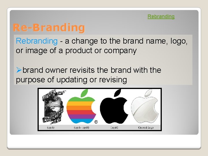 Rebranding Re-Branding Rebranding - a change to the brand name, logo, or image of