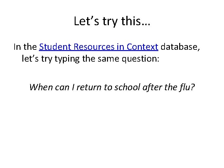 Let’s try this… In the Student Resources in Context database, let’s try typing the