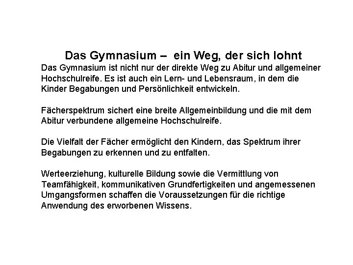 Das Gymnasium – ein Weg, der sich lohnt Das Gymnasium ist nicht nur der