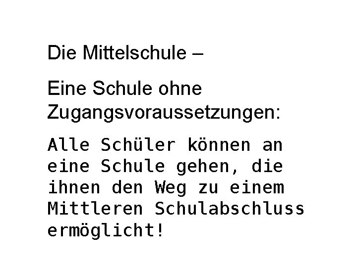 Die Mittelschule – Eine Schule ohne Zugangsvoraussetzungen: Alle Schüler können an eine Schule gehen,