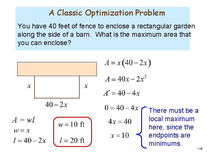 A Classic Optimization Problem You have 40 feet of fence to enclose a rectangular