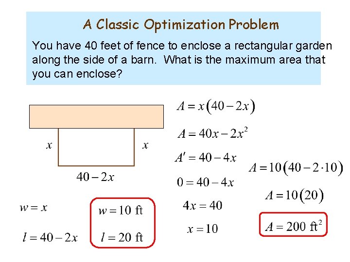A Classic Optimization Problem You have 40 feet of fence to enclose a rectangular