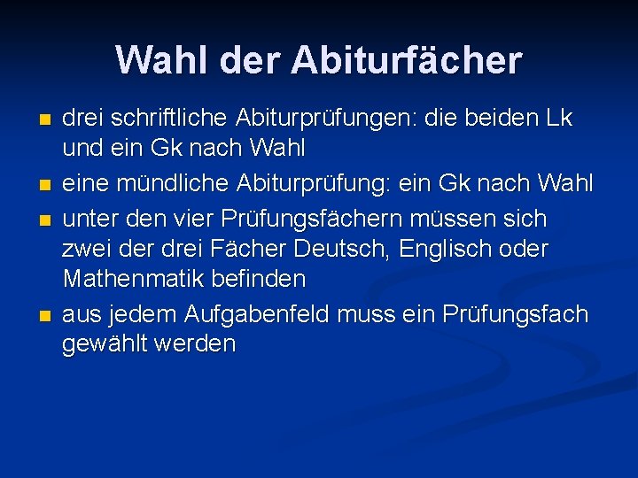 Wahl der Abiturfächer n n drei schriftliche Abiturprüfungen: die beiden Lk und ein Gk