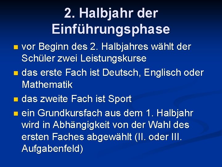 2. Halbjahr der Einführungsphase vor Beginn des 2. Halbjahres wählt der Schüler zwei Leistungskurse