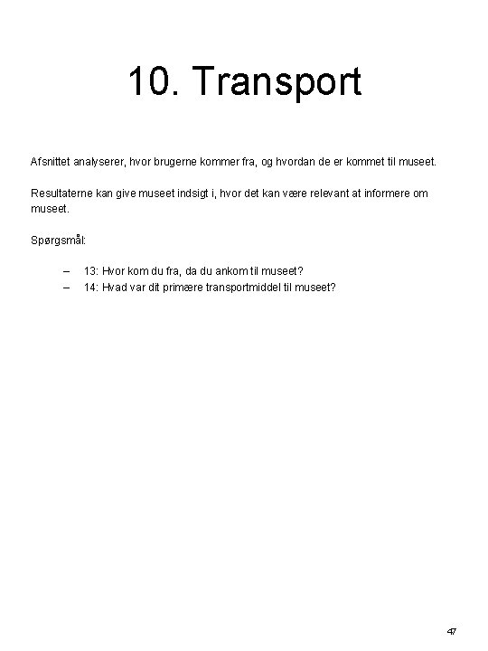 10. Transport Afsnittet analyserer, hvor brugerne kommer fra, og hvordan de er kommet til
