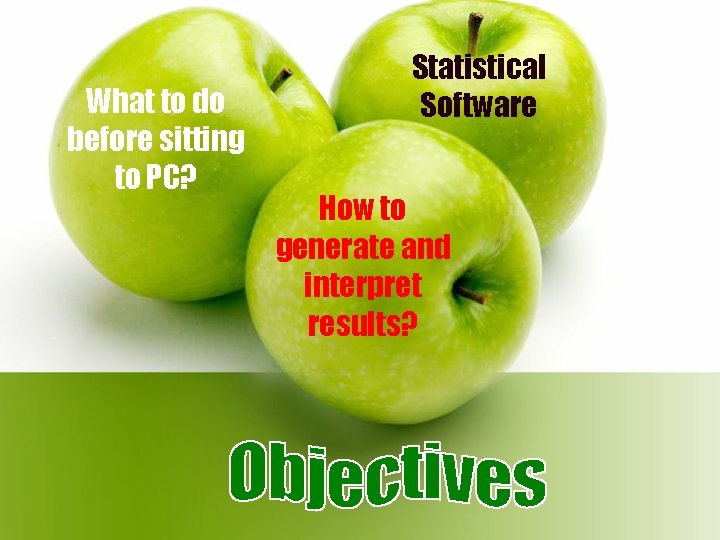 What to do before sitting to PC? Statistical Software How to generate and interpret