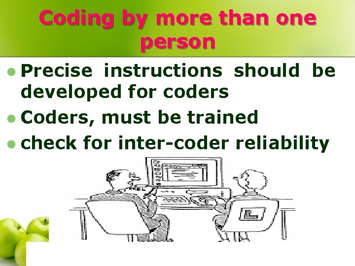 Coding by more than one person l Precise instructions should be developed for coders