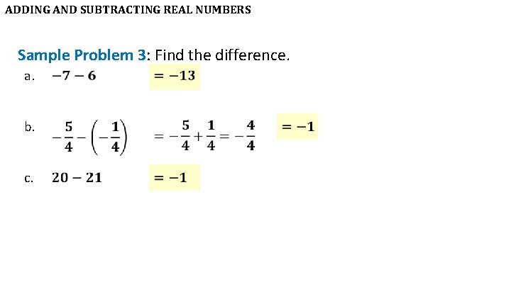 ADDING AND SUBTRACTING REAL NUMBERS Sample Problem 3: Find the difference. a. b. c.